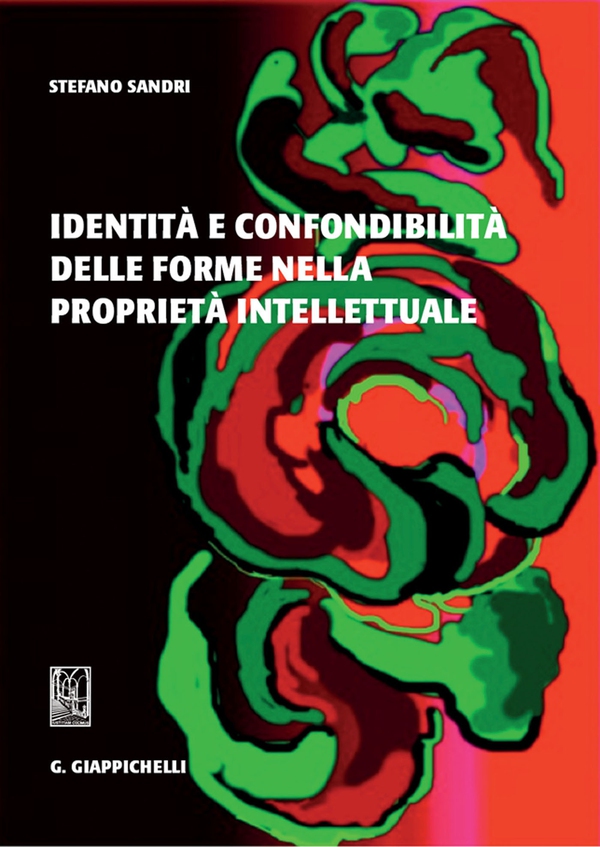 Identità e confondibilità delle forme nella proprietà intellettuale - Librerie.coop Identità e confondibilità delle forme nella proprietà intellettuale - Librerie.coop