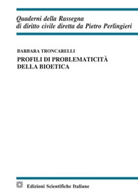Profili di problematicità della bioetica - Librerie.coop Profili di problematicità della bioetica - Librerie.coop