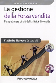 La gestione della forza vendita. Come ottenere di più dall'attività di vendita - Librerie.coop