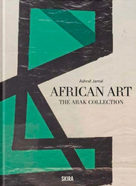 African art. The arak collection - Librerie.coop