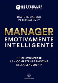 Manager emotivamente intelligente. Come sviluppare le 4 competenze emotive della leadership - Librerie.coop Manager emotivamente intelligente. Come sviluppare le 4 competenze emotive della leadership - Librerie.coop