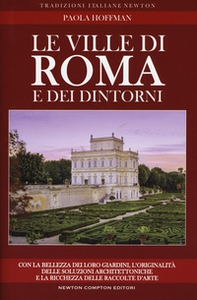 Le ville di Roma e dei dintorni. Storia, arte e curiosità - Librerie.coop Le ville di Roma e dei dintorni. Storia, arte e curiosità - Librerie.coop