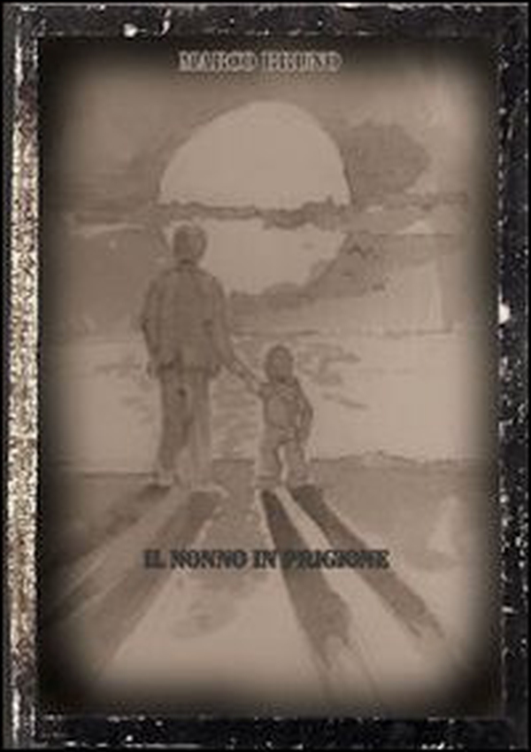 Il nonno in prigione - Librerie.coop Il nonno in prigione - Librerie.coop