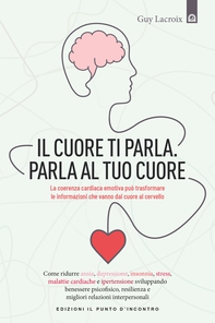 Il cuore ti parla. Parla al tuo cuore - Librerie.coop
