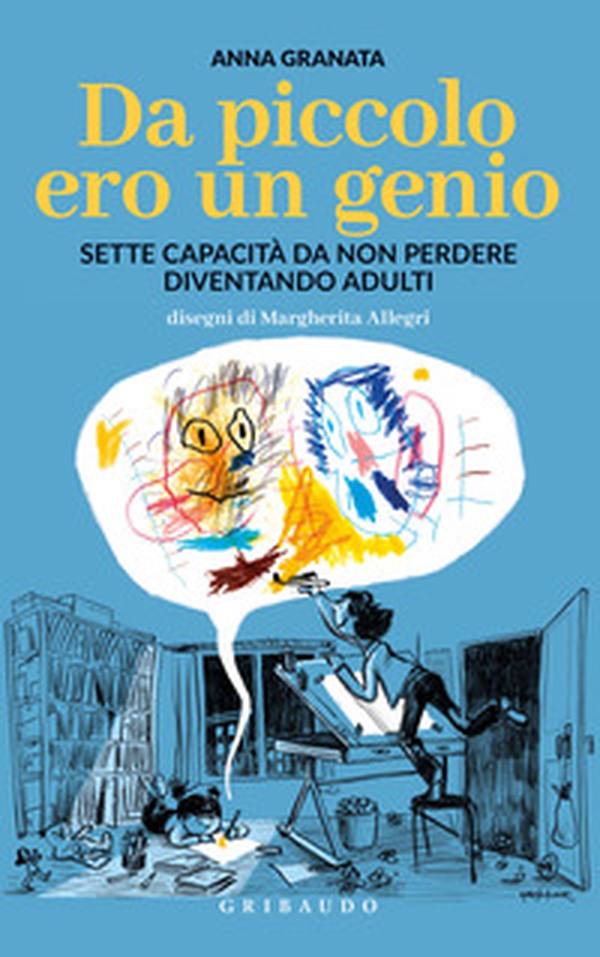 Da piccolo ero un genio. Sette capacità da non perdere diventando adulti - Librerie.coop Da piccolo ero un genio. Sette capacità da non perdere diventando adulti - Librerie.coop