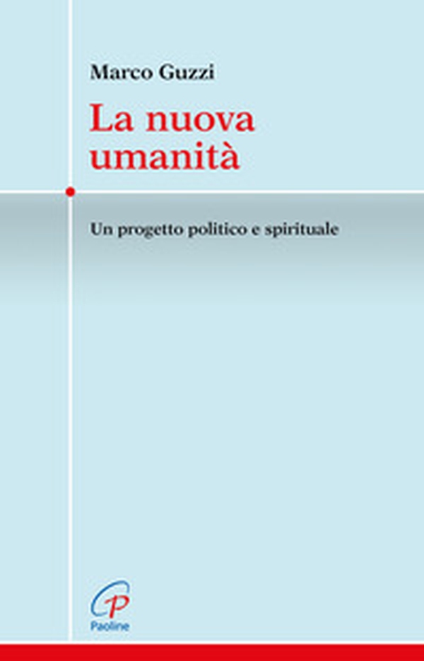 La nuova umanità. Un progetto politico e spirituale - Librerie.coop La nuova umanità. Un progetto politico e spirituale - Librerie.coop