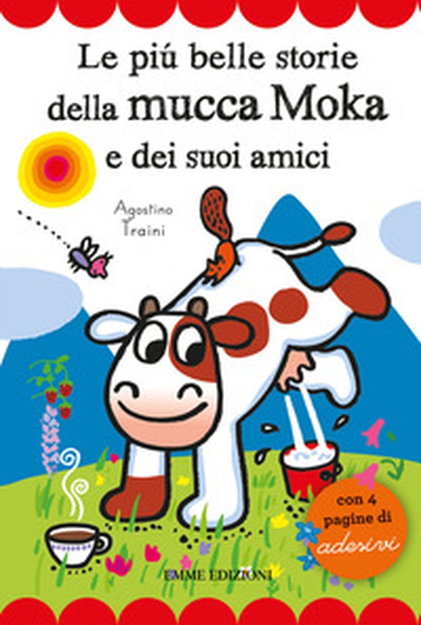 Le più belle storie della mucca Moka e dei suoi amici. Con adesivi - Librerie.coop Le più belle storie della mucca Moka e dei suoi amici. Con adesivi - Librerie.coop
