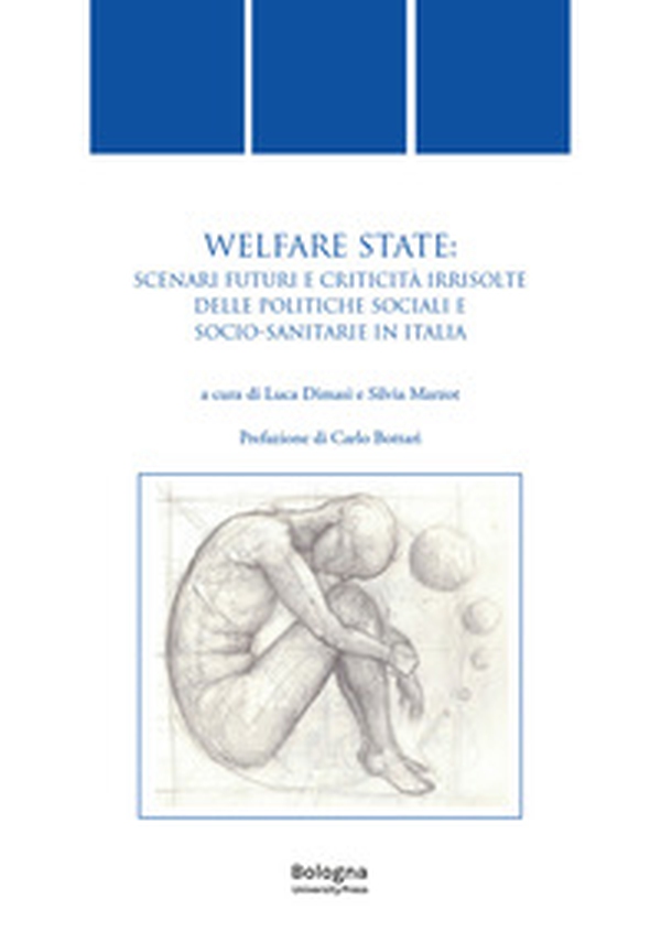 Welfare state. Scenari futuri e criticità irrisolte delle politiche sociali e socio-sanitarie in Italia - Librerie.coop Welfare state. Scenari futuri e criticità irrisolte delle politiche sociali e socio-sanitarie in Italia - Librerie.coop