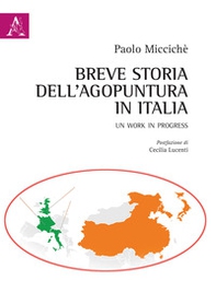 Breve storia dell'agopuntura in Italia. Un work in progress - Librerie.coop