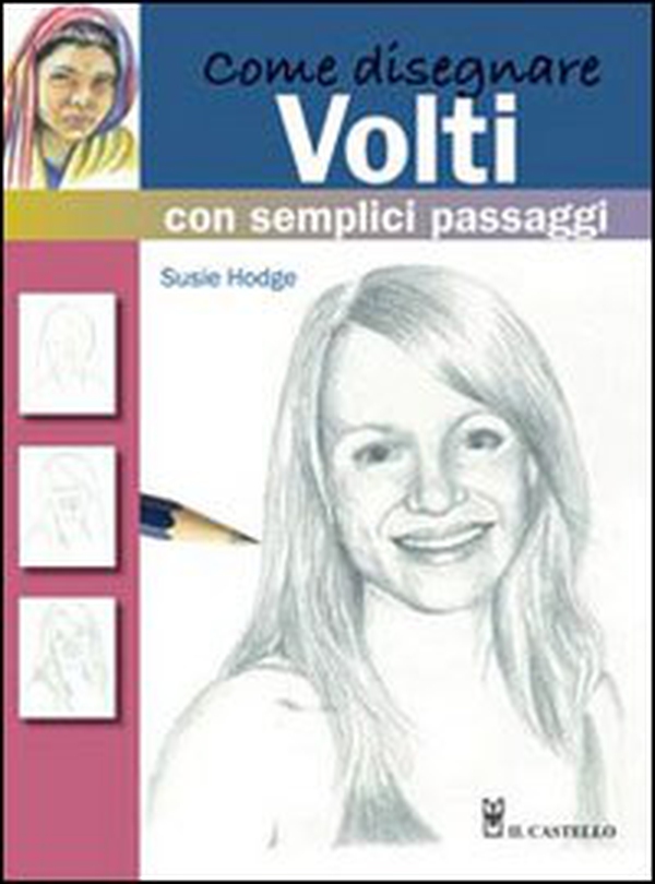 Come disegnare volti con semplici passaggi - Librerie.coop Come disegnare volti con semplici passaggi - Librerie.coop