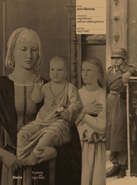 Arte liberata. Capolavori salvati dalla guerra 1937-1947 - Librerie.coop