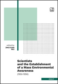 Scientists and the establishment of a mass environmental awareness. (1950-1990) - Librerie.coop Scientists and the establishment of a mass environmental awareness. (1950-1990) - Librerie.coop