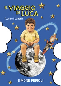 Il viaggio di Luca (Luca e i Lunari) - Librerie.coop Il viaggio di Luca (Luca e i Lunari) - Librerie.coop