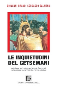 Le inquietudini del Getsemani. Patologie del potere e aporie funzionali nei processi romani contro i primi cristiani - Librerie.coop