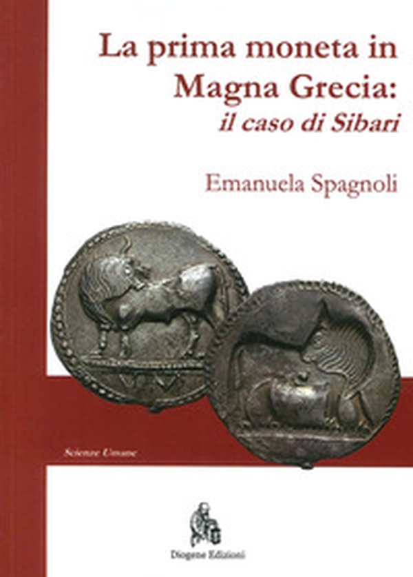 La prima moneta in Magna Grecia. Il caso di Sibari - Librerie.coop La prima moneta in Magna Grecia. Il caso di Sibari - Librerie.coop