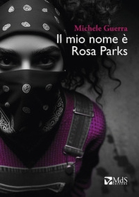 Il mio nome è Rosa Parks - Librerie.coop Il mio nome è Rosa Parks - Librerie.coop