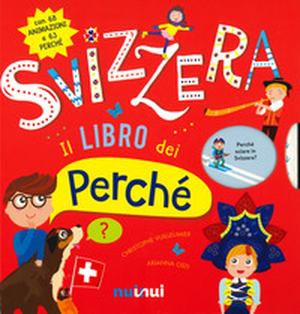 Svizzera. Il libro dei perché - Librerie.coop Svizzera. Il libro dei perché - Librerie.coop