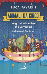 Animali da circo. I migranti obbedienti che vorremmo - Librerie.coop Animali da circo. I migranti obbedienti che vorremmo - Librerie.coop