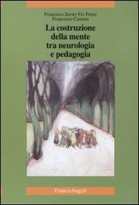 La costruzione della mente tra neurologia e pedagogia - Librerie.coop