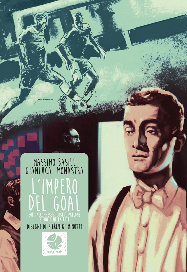 L'impero del goal. Calcio e scommesse: così il pallone è finito nella rete. - Librerie.coop L'impero del goal. Calcio e scommesse: così il pallone è finito nella rete. - Librerie.coop