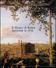 Il museo di Roma racconta la città. Catalogo della mostra - Librerie.coop Il museo di Roma racconta la città. Catalogo della mostra - Librerie.coop