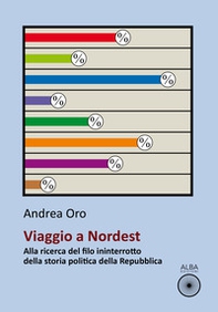Viaggio a nordest. Alla ricerca del filo ininterrotto della storia politica della Repubblica - Librerie.coop Viaggio a nordest. Alla ricerca del filo ininterrotto della storia politica della Repubblica - Librerie.coop