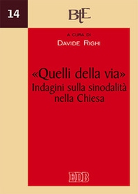 «Quelli della via». Indagini sulla sinodalità nella Chiesa. Atti del XII Convegno annuale della Facoltà Teologica dell'Emilia-Romagna, Bologna 5-6 dicembre 2017 - Librerie.coop