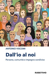 Dall'io al noi. Persone, comunità e impegno condiviso - Librerie.coop Dall'io al noi. Persone, comunità e impegno condiviso - Librerie.coop