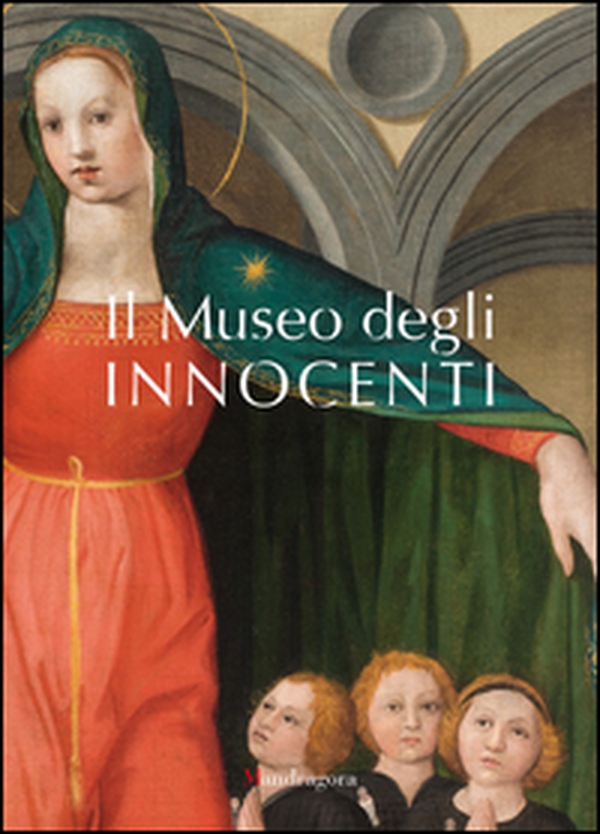 Il Museo degli Innocenti - Librerie.coop Il Museo degli Innocenti - Librerie.coop
