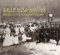 Valle Susa 1895-1915. Aneddoti e fotografie militari - Librerie.coop