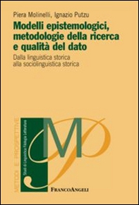 Modelli epistemologici, metodologie della ricerca e qualità del dato. Dalla linguistica storica alla sociolinguistica storica - Librerie.coop