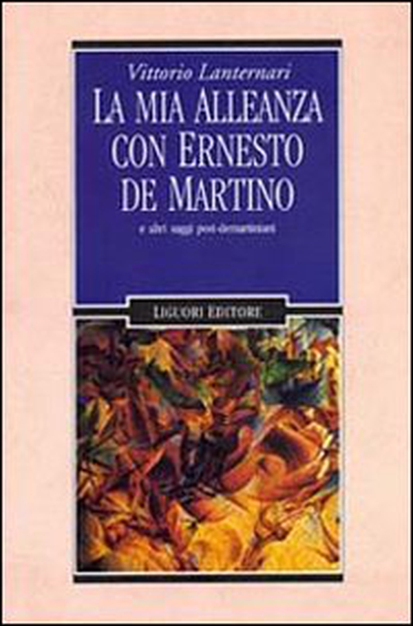 La mia alleanza con Ernesto De Martino e altri saggi post-demartiniani - Librerie.coop La mia alleanza con Ernesto De Martino e altri saggi post-demartiniani - Librerie.coop