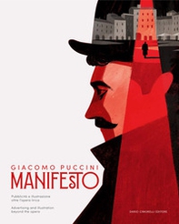 Giacomo Puccini. Manifesto. Pubblicità e illustrazione oltre l'opera lirica. Catalogo dell mostra (Lucca, 13 dicembre 2024-2 marzo 2025). Ediz. italiana e inglese - Librerie.coop