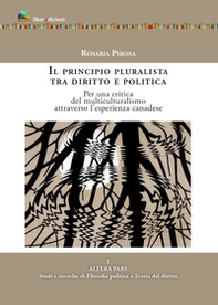 Il principio pluralista tra diritto e politica. Per una critica del multiculturalismo attraverso l'esperienza canadese - Librerie.coop