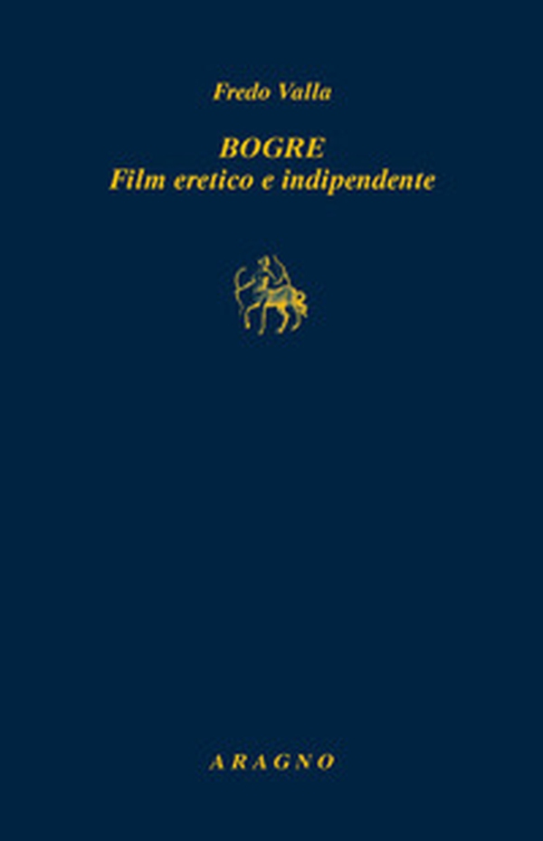 Bogre. Film eretico e indipendente - Librerie.coop Bogre. Film eretico e indipendente - Librerie.coop