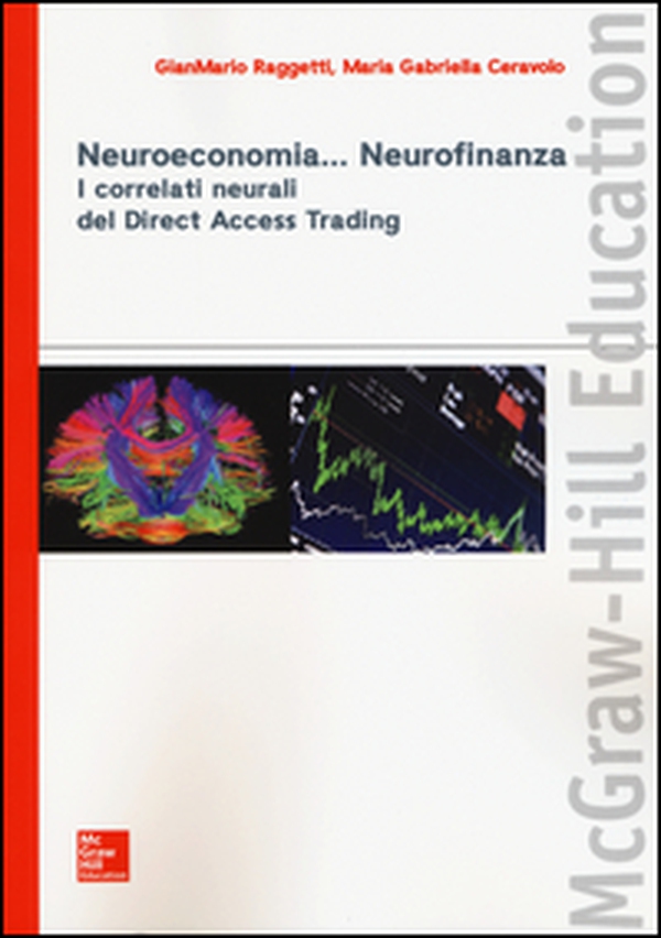 Neuroeconomia... Neurofinanza. I correlati neurali del Direct Access Trading - Librerie.coop