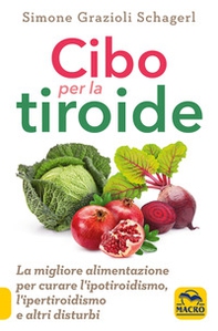 Cibo per la tiroide. La migliore alimentazione per curare l'ipotiroidismo, l'ipertiroidismo e altri disturbi - Librerie.coop Cibo per la tiroide. La migliore alimentazione per curare l'ipotiroidismo, l'ipertiroidismo e altri disturbi - Librerie.coop