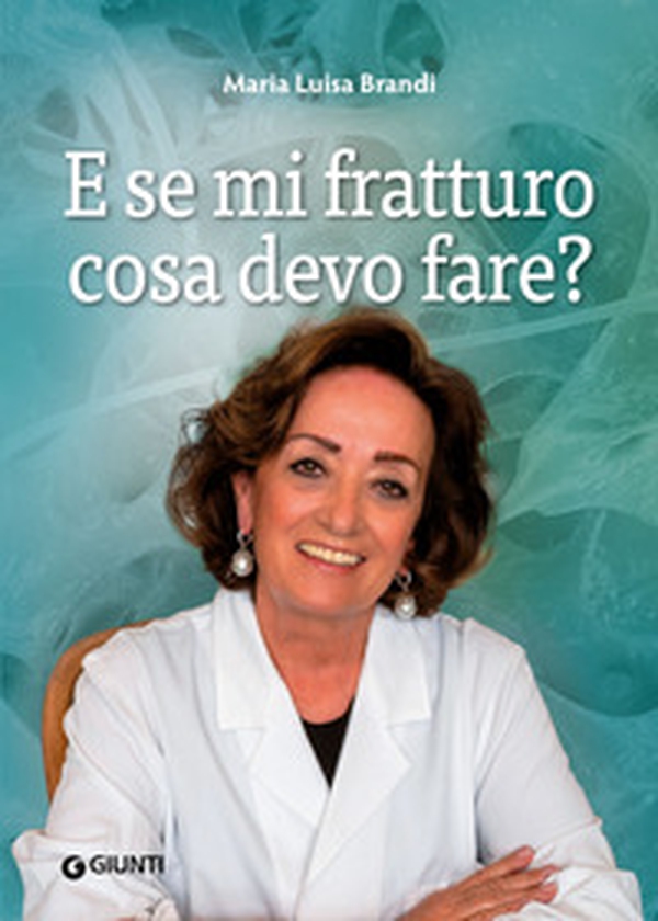 E se mi fratturo cosa devo fare? - Librerie.coop E se mi fratturo cosa devo fare? - Librerie.coop