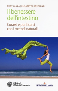 Il benessere dell'intestino. Curarsi e purificarsi con i metodi naturali - Librerie.coop