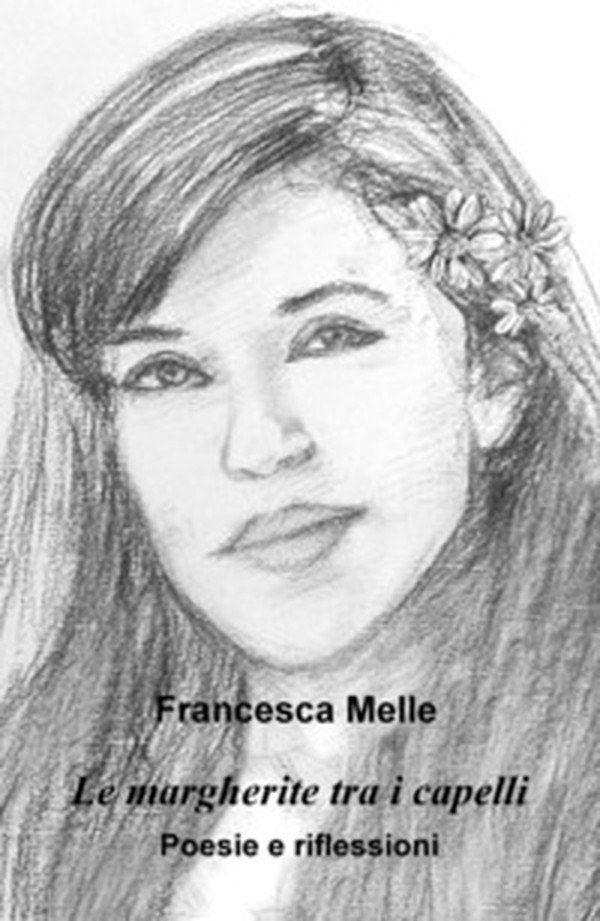 Le margherite tra i capelli. Poesie e riflessioni - Librerie.coop Le margherite tra i capelli. Poesie e riflessioni - Librerie.coop