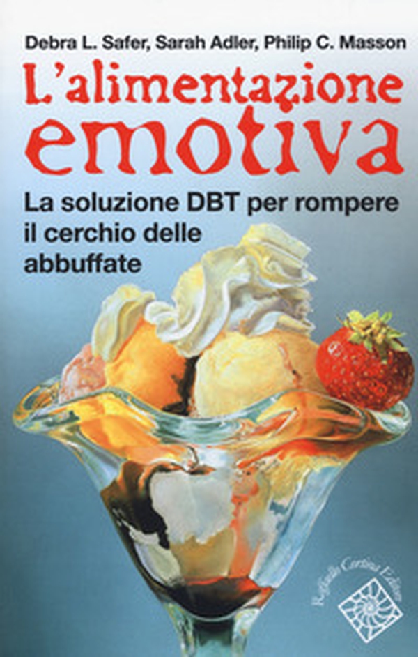 L'alimentazione emotiva. La soluzione DBT per rompere il cerchio delle abbuffate - Librerie.coop L'alimentazione emotiva. La soluzione DBT per rompere il cerchio delle abbuffate - Librerie.coop