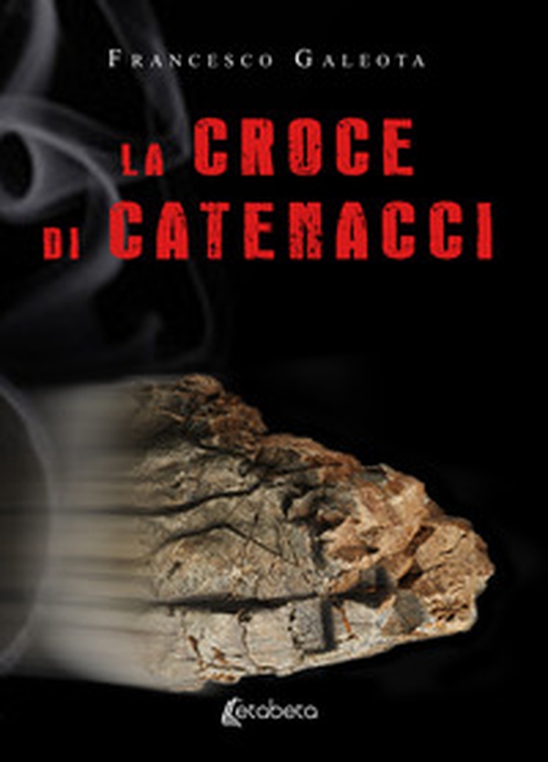 La croce di Catenacci - Librerie.coop La croce di Catenacci - Librerie.coop