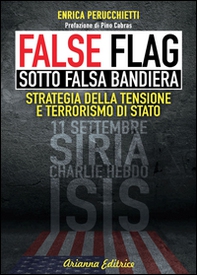 False flag. Sotto falsa bandiera. Strategia della tensione e terrorismo di Stato - Librerie.coop