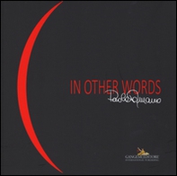 Paola Romano. In other words. Catalogo della mostra (Roma, 7-29 novembre 2015). Ediz. italiana e inglese - Librerie.coop Paola Romano. In other words. Catalogo della mostra (Roma, 7-29 novembre 2015). Ediz. italiana e inglese - Librerie.coop