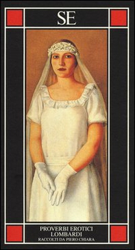 Proverbi erotici lombardi. Raccolti da Piero Chiara - Librerie.coop