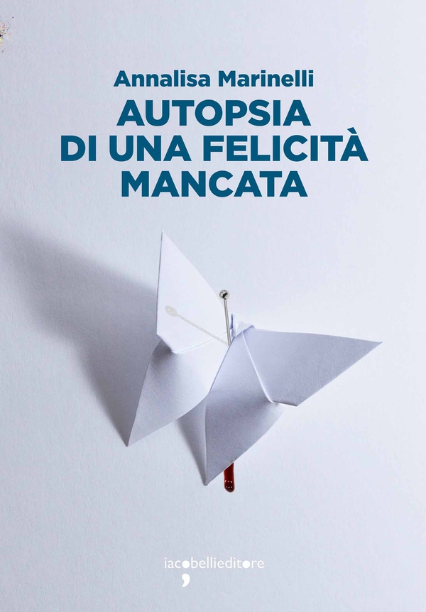 Autopsia di una felicità mancata - Librerie.coop Autopsia di una felicità mancata - Librerie.coop