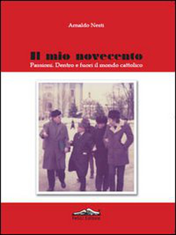Il mio Novecento. Passioni dentro e fuori il mondo cattolico - Librerie.coop Il mio Novecento. Passioni dentro e fuori il mondo cattolico - Librerie.coop