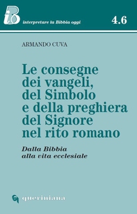 Le consegne dei vangeli, del simbolo e della preghiera del Signore nel rito romano dalla Bibbia alla vita ecclesiale - Librerie.coop