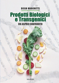 Prodotti biologici e transgenici. Un aspro confronto - Librerie.coop