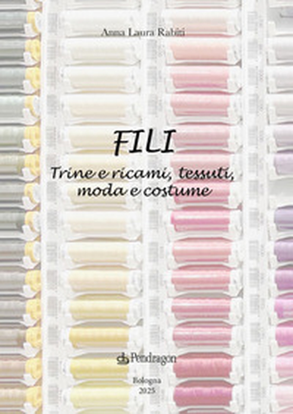 Fili. Trine e ricami, tessuti, moda e costume - Librerie.coop Fili. Trine e ricami, tessuti, moda e costume - Librerie.coop